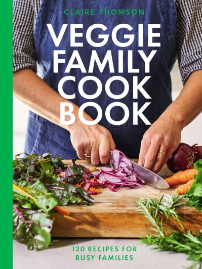 The Veggie Family Cookbook: 120 Recipes for Busy Families - Claire Thomson 2f2f3467444a8e4cc36d1dcb187d5351