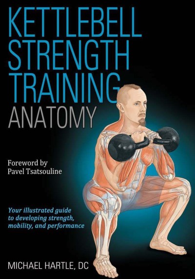 Kettlebell Strength Training Anatomy - Michael Hartle 9ac814455921e97d578f94bc19adc45a