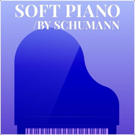 Various Artists - Soft Piano by Schumann (2024) Mp3 320kbps