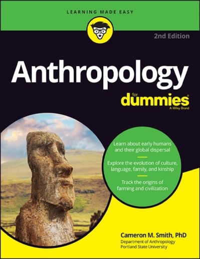 Anthropology For Dummies:  - Cameron M. Smith PhD 28e81fd1f4e481b99dadd08ca1ca4269