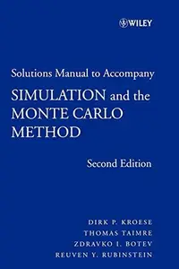 Simulation and the Monte Carlo Method Solutions Manual to Accompany, Second Edition