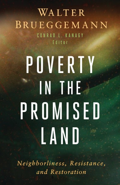 Poverty in the Promised Land: Neighborliness, Resistance, and Restoration - Walter... 9122278a7ebe8aabb800659d1ec8b174