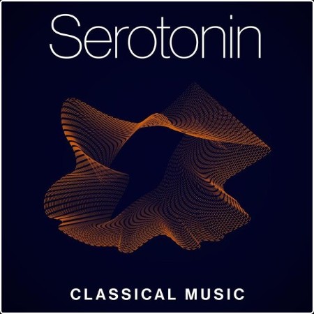 Various Artists - Serotonin – Classical Music (2024) Mp3 320kbps