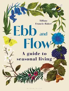 Ebb and Flow A Guide to Seasonal Living