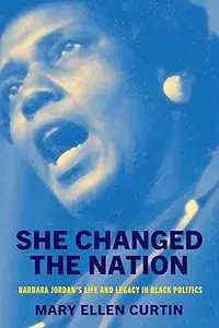 She Changed the Nation Barbara Jordan’s Life and Legacy in Black Politics