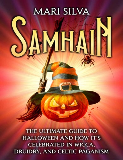 Samhain: The Ultimate Guide to Halloween and How It's Celebrated in Wicca, Druidry... Fbc1ac3f0996fc5c211d7912c057b9b4