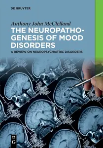 The Neuropathogenesis of Mood Disorders A Review on Neuropsychiatric Disorders