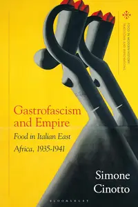 Gastrofascism and Empire Food in Italian East Africa, 1935-1941