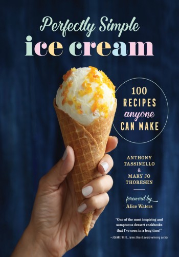 Perfectly Simple Ice Cream: 100 Recipes Anyone Can Make - Anthony Tassinello 5eaa17fe2f439921ba776f254c5ff5f7