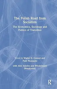 The Polish Road from Socialism The Economics, Sociology and Politics of Transition