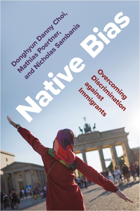 [non-fiction] Native Bias  Overcoming Discrimination Against Immigrants by Nicholas Sambanis