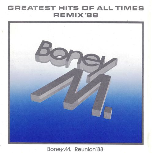 Boney M. Reunion '88 - Greatest Hits Of All Times - Remix '88 (1988) (LOSSLESS)