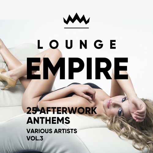 Lounge Empire 25 Afterwork Anthems Vol.3 (2024) FLAC