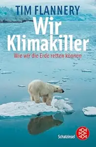 Wir Klimakiller – Wie wir die Erde retten können