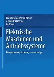 Elektrische Maschinen und Antriebssysteme Komponenten, Systeme, Anwendungen