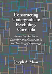 Constructing Undergraduate Psychology Curricula Promoting Authentic Learning and Assessment in the Teaching of Psycholo