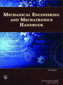 Mechanical Engineering and Mechatronics Handbook (MLI Handbook Series)