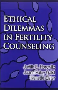 Ethical Dilemmas in Fertility Counseling