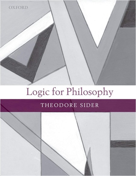 [philosophy] Logic for Philosophy by Theodore Sider PDF