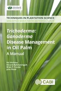 Trichoderma – Ganoderma Disease Control in Oil Palm A Manual