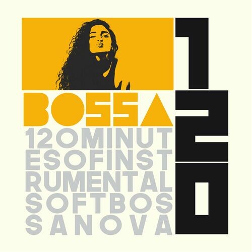 Bossa 120 (120 Minutes of Instrumental Soft Bossa Nova) (2024) FLAC