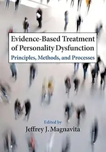 Evidence-Based Treatment of Personality Dysfunction Principles, Methods, and Processes