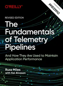 The Fundamentals of Telemetry Pipelines, Revised Edition