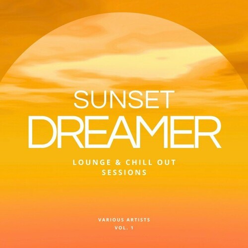 Sunset Dreamer (Lounge and Chill out Sessions) Vol. 1 (2024) FLAC