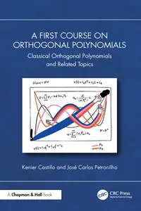 A First Course on Orthogonal Polynomials Classical Orthogonal Polynomials and Related Topics