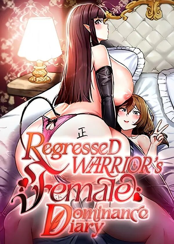 ReNyang & Usagi-Regressed Warrior’s Female Dominance Diary (Chapters 1-35)