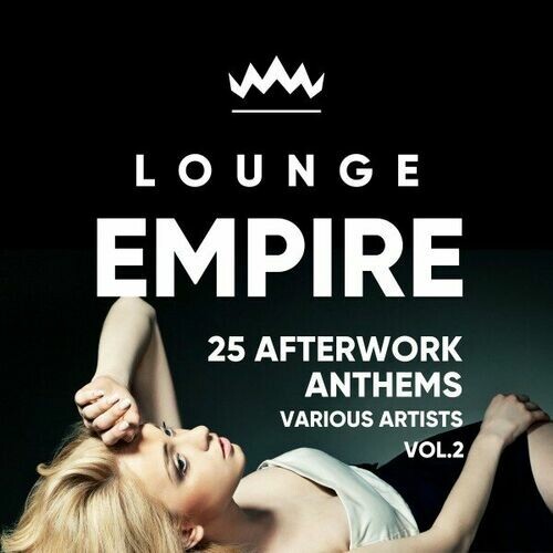 Lounge Empire 25 Afterwork Anthems Vol.2 (2024) FLAC