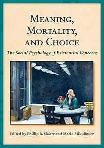 Meaning, Mortality, and Choice The Social Psychology of Existential Concerns