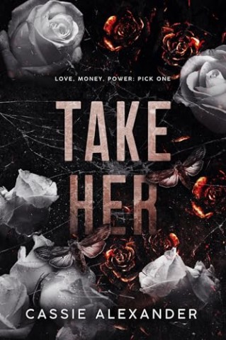 Cassie Alexander - Take Her - Nimm sie: Ein Mafia- & Age-Gap-Liebesroman (Die Motte und das Monster 1)