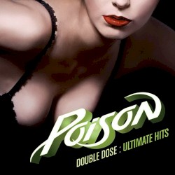 Poison - Double Dose: Ultimate Hits (1) (2011)