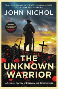 The Unknown Warrior A Personal Journey of Discovery and Remembrance