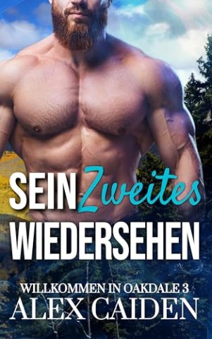 Alex Caiden - Sein zweites Wiedersehen: ein Mm Instalove Kurzroman (Willkommen in Oakdale 3)