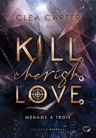 Clea Carter - Kill. Cherish. Love.: Romance Suspense