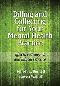 Billing and Collecting for Your Mental Health Practice Effective Strategies and Ethical Practice