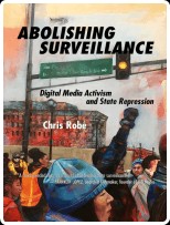 [pol-soc-relig] Abolishing Surveillance  Digital Media Activism and State Repression by Chris Robe