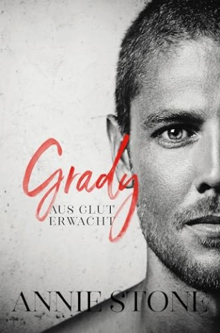 Annie Stone - Grady &ndash; Aus Glut erwacht