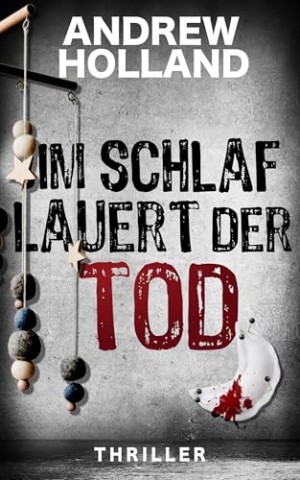 Cover: Andrew Holland - Im Schlaf lauert der Tod: Thriller (Howard Caspar Reihe 14)
