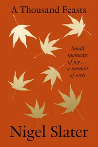 A Thousand Feasts Small Moments of Joy … A Memoir of Sorts