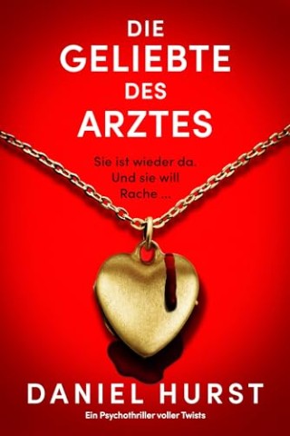 Daniel Hurst - Die Geliebte des Arztes: Ein Psychothriller voller Twists