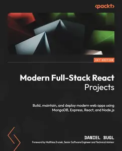 Modern Full-Stack React Projects Build, maintain, and deploy modern web apps using MongoDB, Express, React, and Node.js