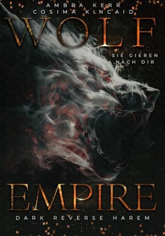 Cover: Ambra Kerr - Wolf Empire: Sie gieren nach dir (Dark Reverse Harem, no fantasy)