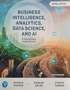 Business Intelligence, Analytics, Data Science, and AI A Managerial Perspective, 5th edition