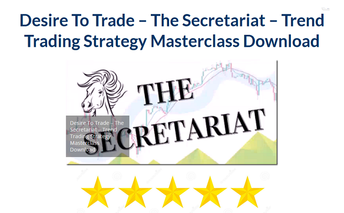 Desire To Trade – The Secretariat – Trend Trading Strategy Masterclass Download