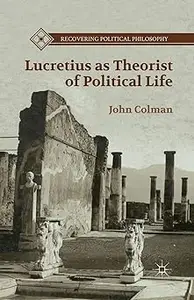 Lucretius as Theorist of Political Life