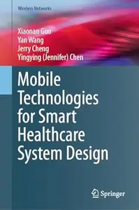 Mobile Technologies for Smart Healthcare System Design