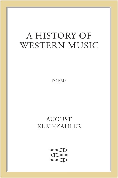 [non-fiction] History of Western Music  Poems by August Kleinzahler